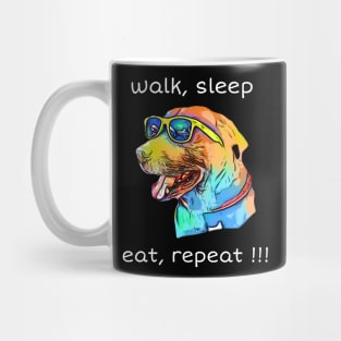 walk, sleep, eat, repeat !!! Mug